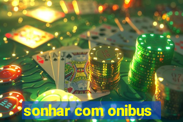 sonhar com onibus